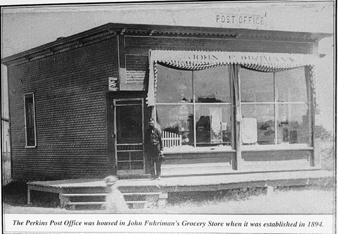 The Perkins Post Office was housed in John Fuhriman's Grocery Store when it was established in 1894.